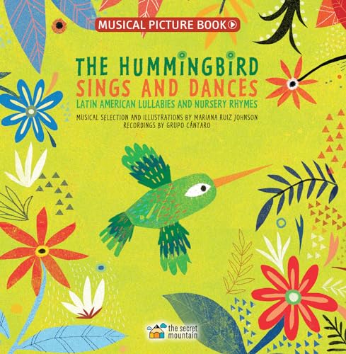 The Hummingbird Sings and Dances: Latin American Lullabies and Nursery Rhymes [Hardcover]