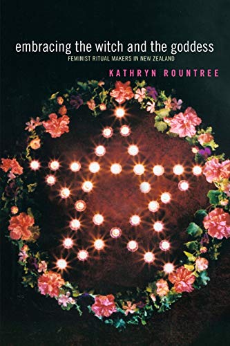 Embracing the Witch and the Goddess Feminist Ritual-Makers in Ne Zealand [Paperback]