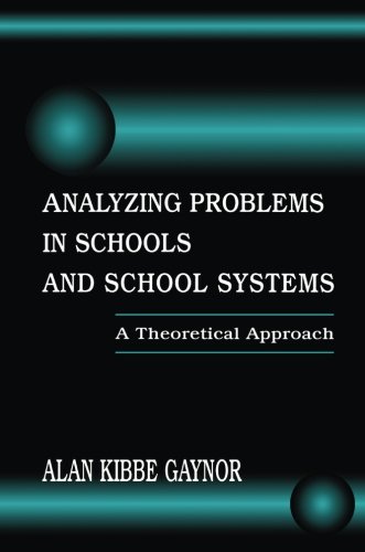 Analyzing Problems in Schools and School Systems A Theoretical Approach [Paperback]