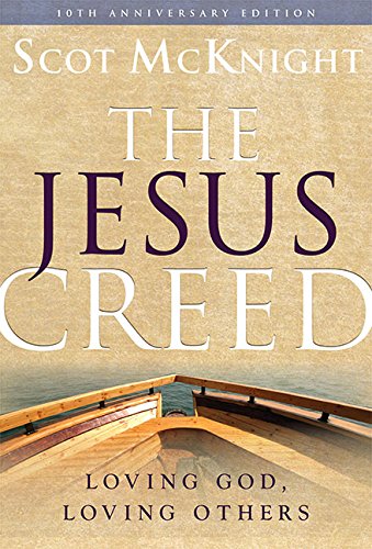 The Jesus Creed: Loving God, Loving Others - 10th Anniversary Edition [Paperback]