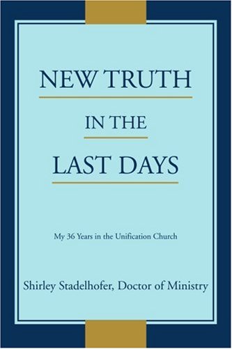 Ne Truth in the Last Days  My 36 Years in the Unification Church [Paperback]