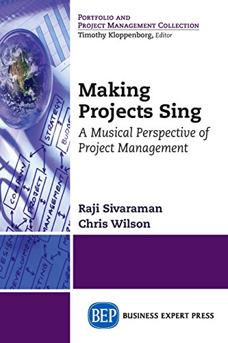 Making Projects Sing A Musical Perspective Of Project Management [Paperback]