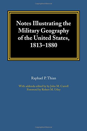 Notes Illustrating The Military Geography Of The United States, 1813-1880 [Paperback]