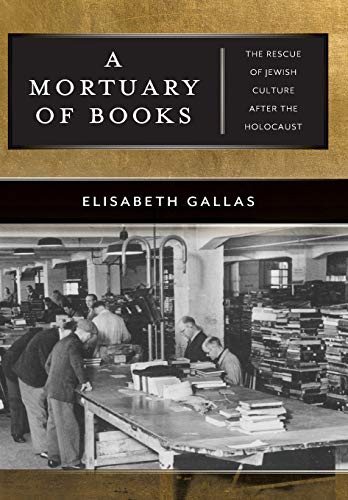 A Mortuary of Books The Rescue of Jeish Culture after the Holocaust [Hardcover]