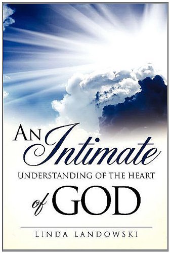 An Intimate Understanding Of The Heart Of God [Paperback]