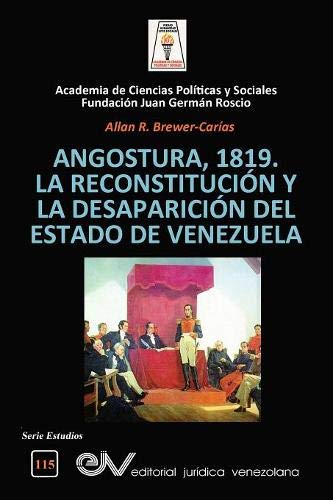 Angostura 1819. la Reconstitucin y la Desaparicin Del Estado de Venezuela [Paperback]