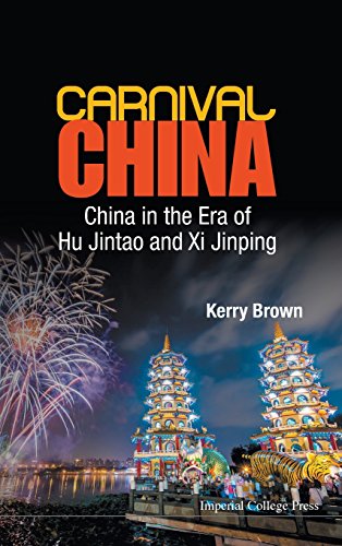 Carnival China  China In The Era Of Hu Jintao And Xi Jinping [Hardcover]