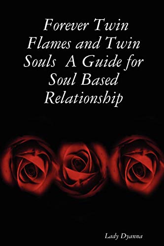 Forever Tin Flames And Tin Souls A Guide For Soul Based Relationship [Paperback]