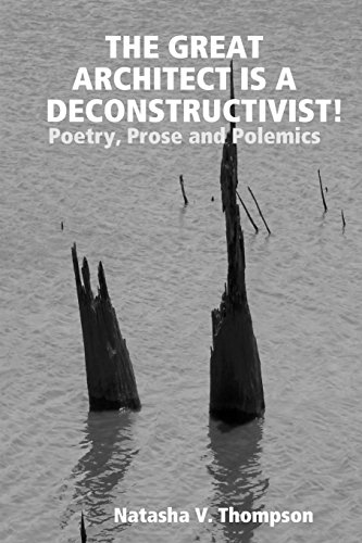 Great Architect Is a Deconstructivist  Poetry, Prose and Polemics [Paperback]