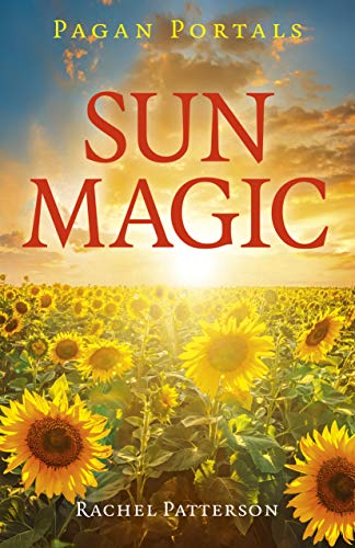 Pagan Portals - Sun Magic: How To Live In Harmony With The Solar Year [Paperback]