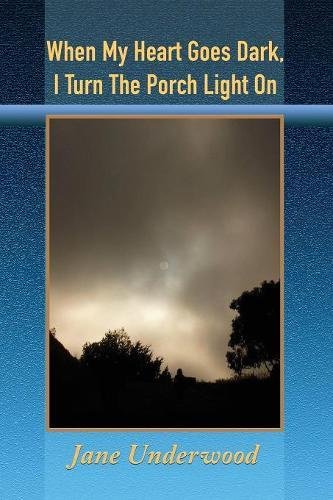 When My Heart Goes Dark, I Turn the Porch Light On [Paperback]