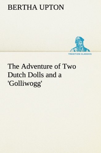 The Adventure Of To Dutch Dolls And A 'golliogg' (tredition Classics) [Paperback]