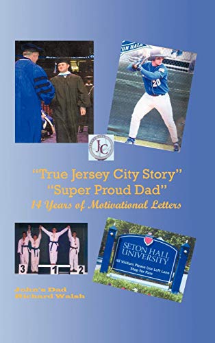 True Jersey City Story  Super Proud Dad 14 Years of Motivational Letters [Hardcover]