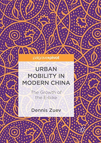 Urban Mobility in Modern China: The Growth of the E-bike [Paperback]