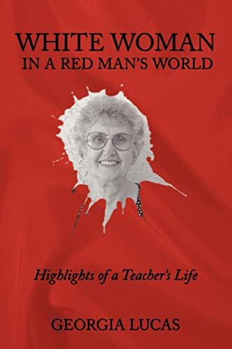 White Woman in a Red Man's World  Highlights of a Teacher's Life [Paperback]