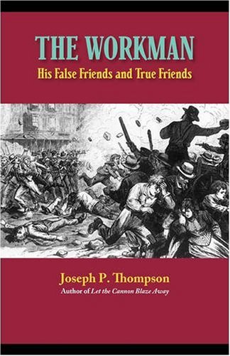 Workman  His False Friends and His True Friends [Paperback]