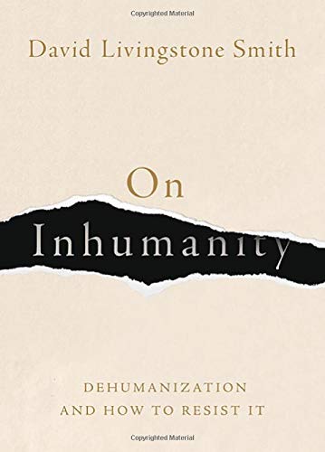 On Inhumanity: Dehumanization and How to Resist It [Hardcover]