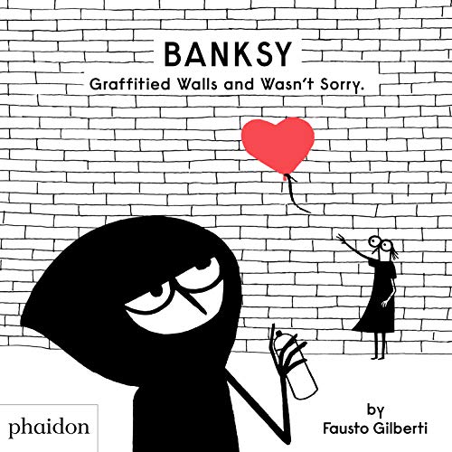 Banksy Graffitied Walls and Wasnt Sorry. [Hardcover]