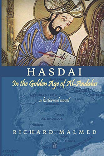 Hasdai in the Golden Age of Al-Andalus  A Historical Novel [Paperback]