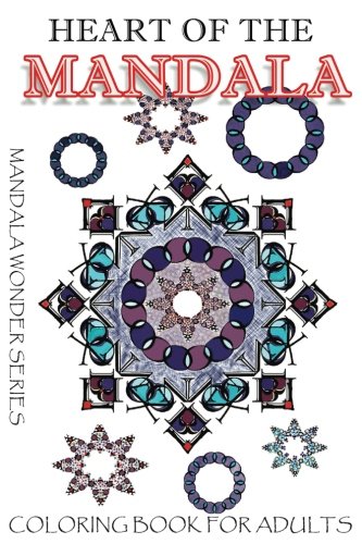 Heart Of The Mandala Adult Coloring Book (mandala Wonder Series) (volume 2) [Paperback]