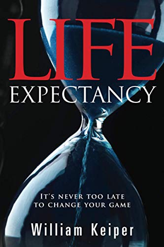 Life Expectancy It's Never Too Late To Change Your Game [Paperback]