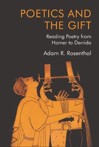 Poetics and the Gift Reading Poetry from Homer to Derrida [Hardcover]