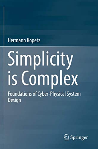 Simplicity is Complex: Foundations of Cyber-Physical System Design [Paperback]