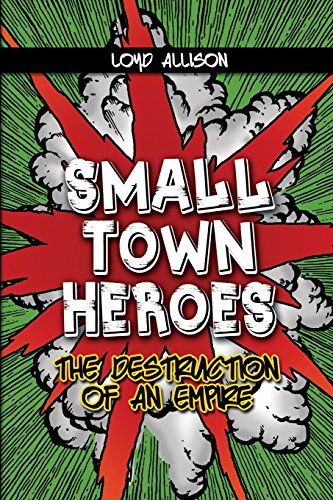 Small Ton Heroes The Destruction Of An Empire [Paperback]