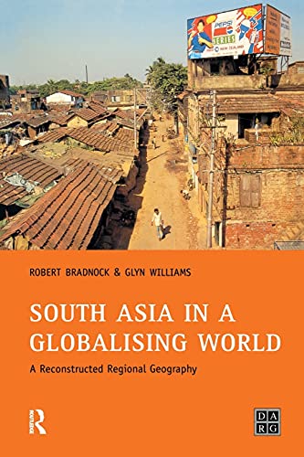 South Asia in a Globalising World A Reconstructed Regional Geography [Paperback]