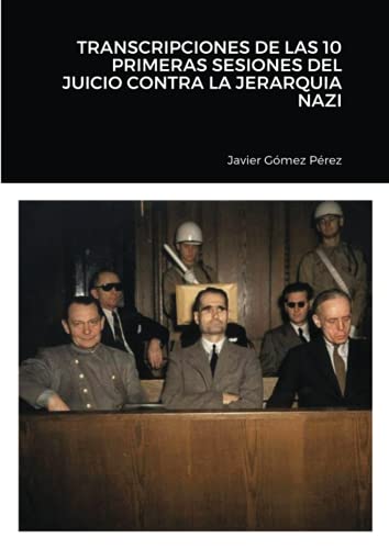 Transcripciones De Las 10 Primeras Sesiones Del Juicio Contra La Jerarquia Nazi [Paperback]