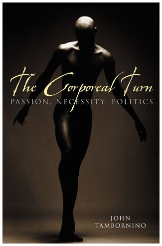 The Corporeal Turn: Passion, Necessity, Politics [Hardcover]