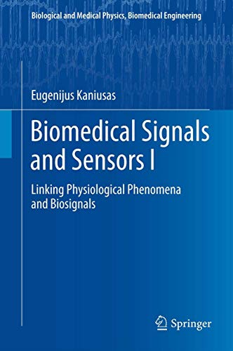 Biomedical Signals and Sensors I: Linking Physiological Phenomena and Biosignals [Hardcover]