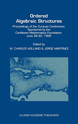 Ordered Algebraic Structures: Proceedings of the Curaao Conference, sponsored b [Hardcover]