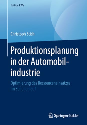 Produktionsplanung in der Automobilindustrie: Optimierung des Ressourceneinsatze [Paperback]