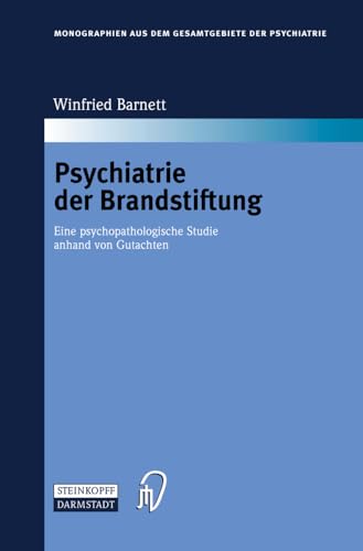 Psychiatrie der Brandstiftung: Eine psychopathologische Studie anhand von Gutach [Hardcover]