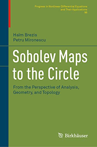 Sobolev Maps to the Circle: From the Perspective of Analysis, Geometry, and Topo [Hardcover]