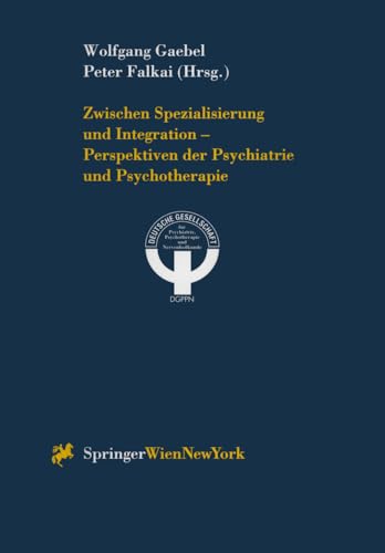 Zwischen Spezialisierung und Integration  Perspektiven der Psychiatrie und Psyc [Paperback]