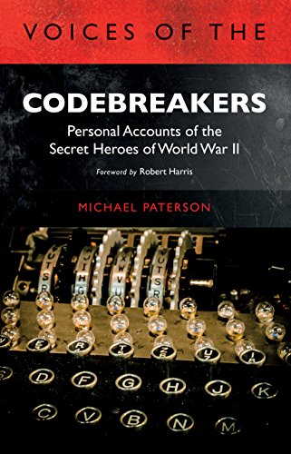 Voices of the Codebreakers: Personal accounts of the secret heroes of World War  [Paperback]