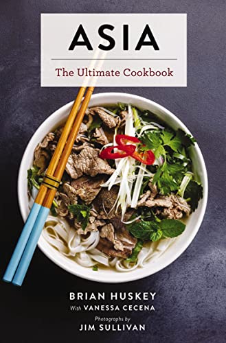 Asia: The Ultimate Cookbook (Chinese, Japanese, Korean, Thai, Vietnamese, Asian) [Hardcover]