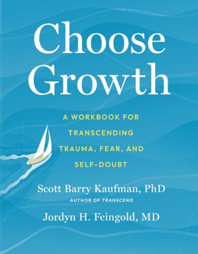 Choose Growth: A Workbook for Transcending Trauma, Fear, and Self-Doubt [Paperback]