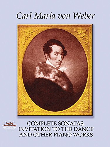 Complete Sonatas, Invitation To The Dance And Other Piano Works (dover Music For [Paperback]