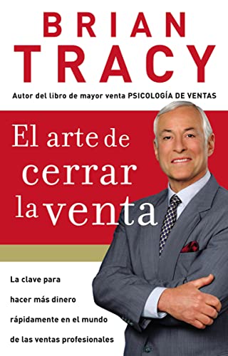 El arte de cerrar la venta: La clave para hacer m?s dinero m?s r?pidamente en el [Paperback]