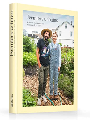 Fermiers Urbains: Renouer avec la nature au cSur de la ville [Hardcover]