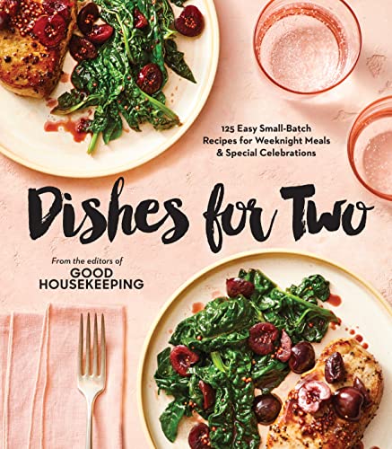 Good Housekeeping Dishes For Two: 125 Easy Sm