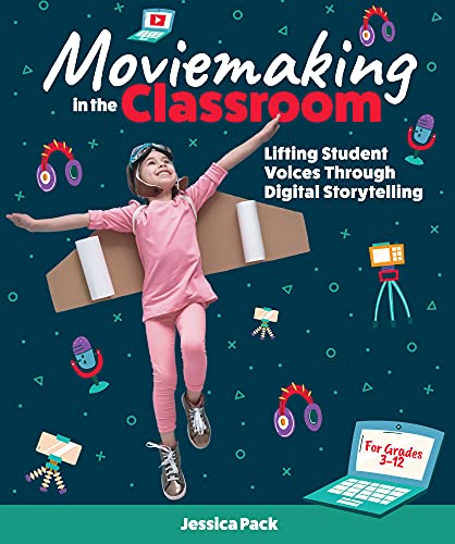 Moviemaking in the Classroom: Lifting Student Voices Through Digital Storytellin [Paperback]