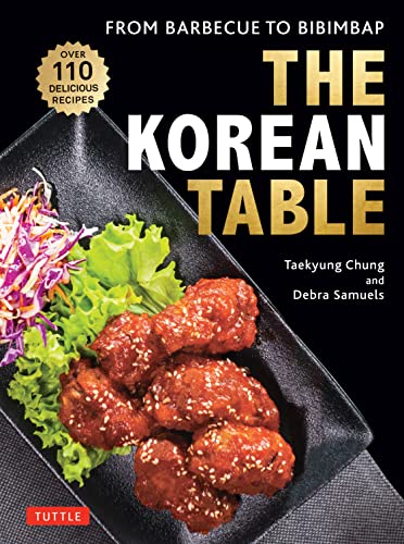 The Korean Table: From Barbecue to Bibimbap: 110 Delicious Recipes [Hardcover]