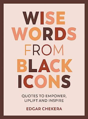 Wise Words from Black Icons: Quotes To Empowe