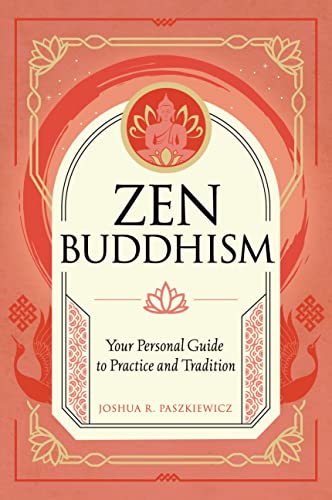 Zen Buddhism: Your Personal Guide to Practice and Tradition [Hardcover]