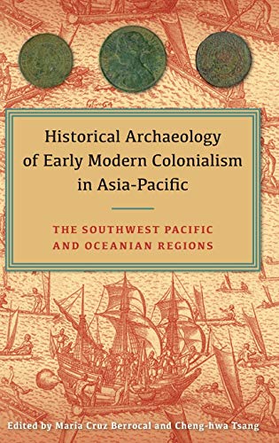 1 Historical Archaeology Of Early Modern Colonialism In Asia-Pacific The South [Hardcover]