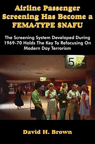 Airline Passenger Screening Has Become a Fema-Type Snafu  The Screening System  [Paperback]